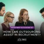 how can outsourcing assist in recruitment