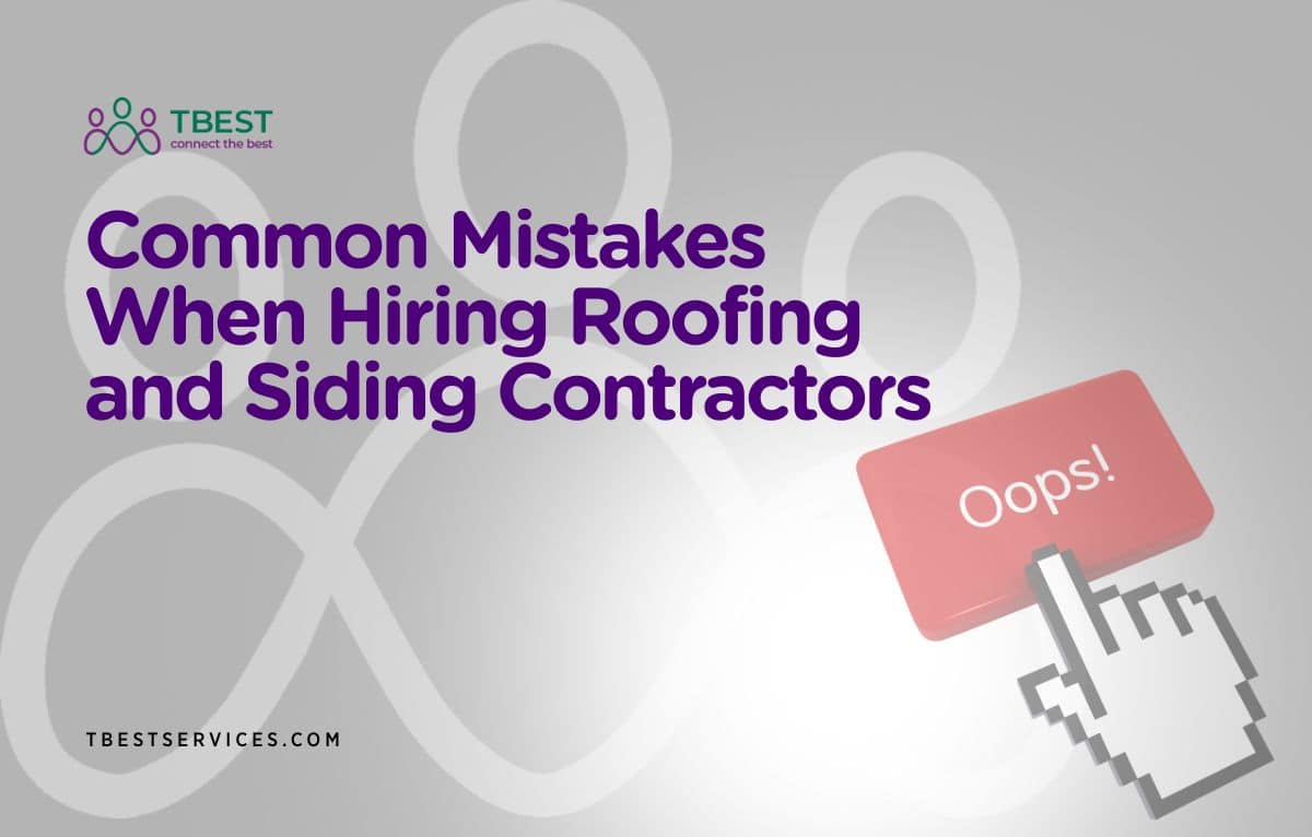 Common Mistakes When Hiring Roofing and Siding Contractors