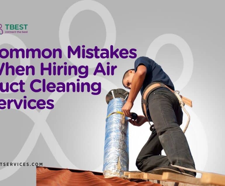 Common Mistakes When Hiring Air Duct Cleaning Services